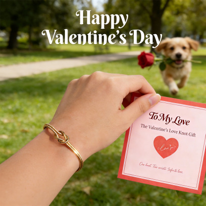 To My Love 💕 The Valentine’s Love Knot Gift |Forever Bond Knot Bracelets | One knot. Two wrists. Infinite love.