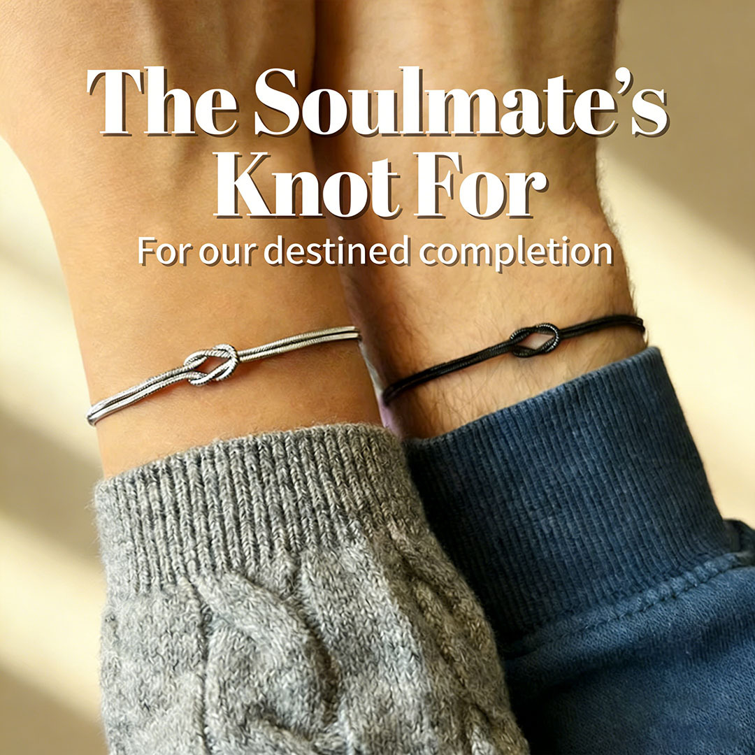 The Soulmate‘s Knot – For our destined completion | Destined Completion Woven by Hands Unseen