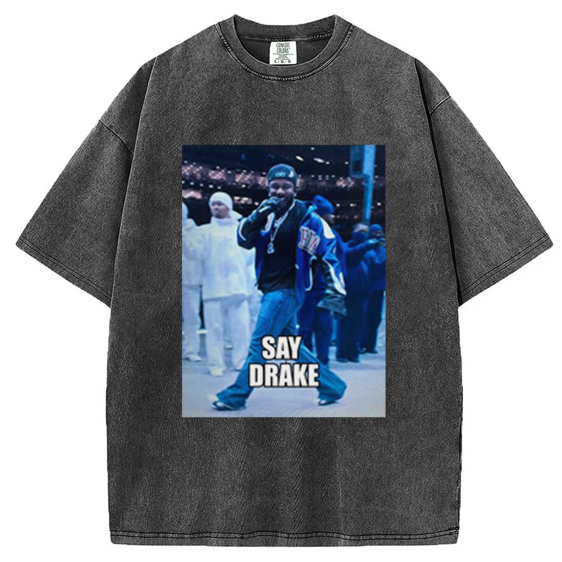 Kendrick Lamar Super Bowl Say Drake T-Shirt/Sweatshirt