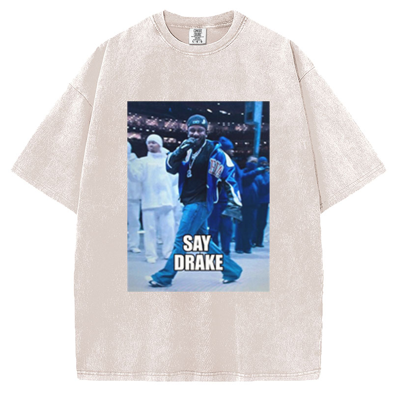 Kendrick Lamar Super Bowl Say Drake T-Shirt/Sweatshirt