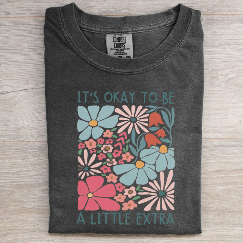 It's Okay To Be A Little Extra Down Syndrome T-Shirt/Sweatshirt