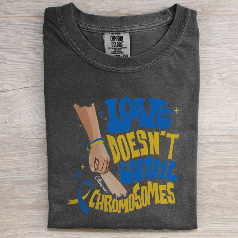 Love doesn’t count chromosome T-Shirt/Sweatshirt