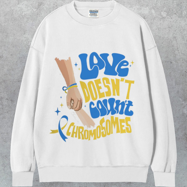 Love doesn’t count chromosome T-Shirt/Sweatshirt