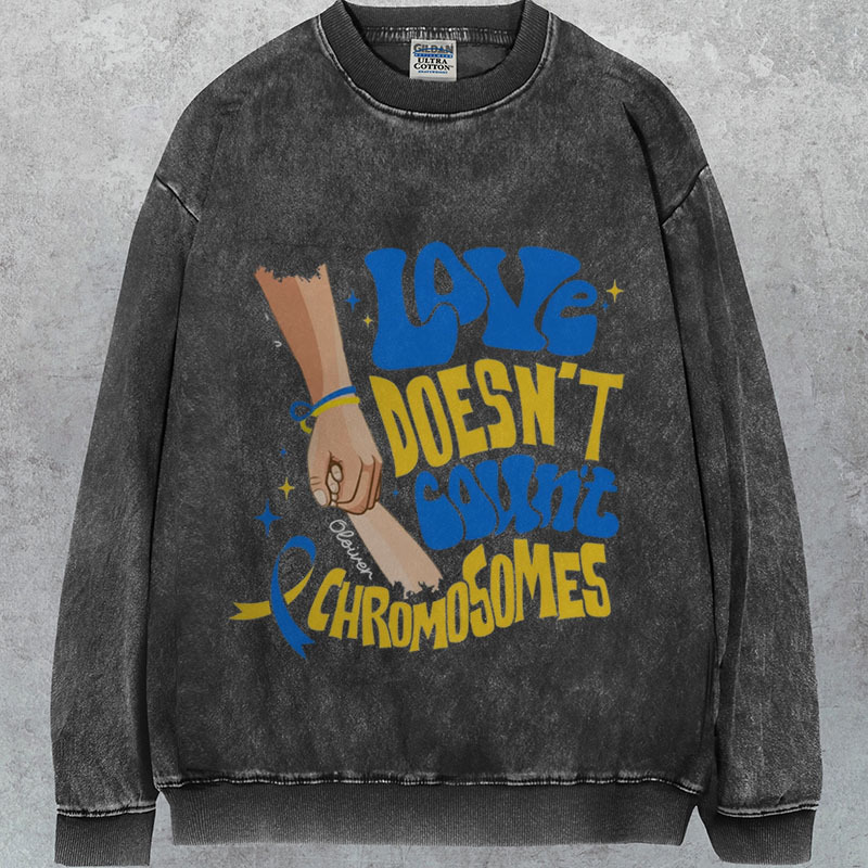 Love doesn’t count chromosome T-Shirt/Sweatshirt