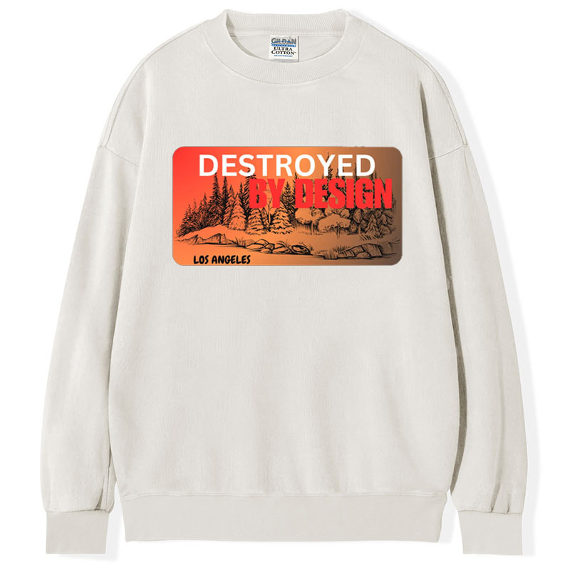 DESTROYED BY DESIGN los angeles 2025 stay strong los angeles abouat fire T-Shirt/Sweatshirt