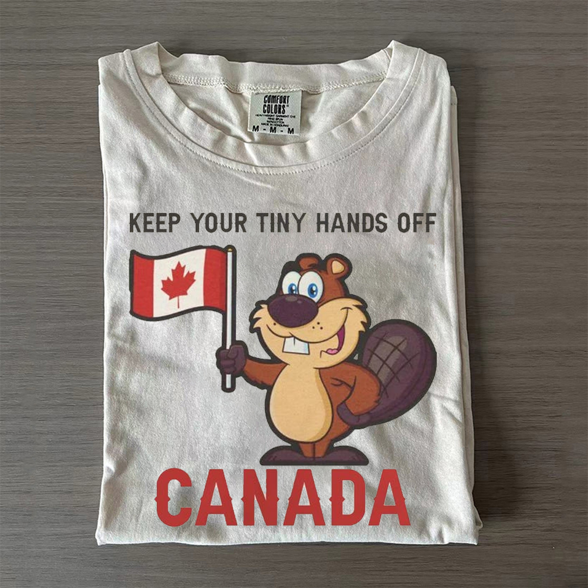 Keep Your Tiny Hands Off Canada T-shirt/Sweatshirt