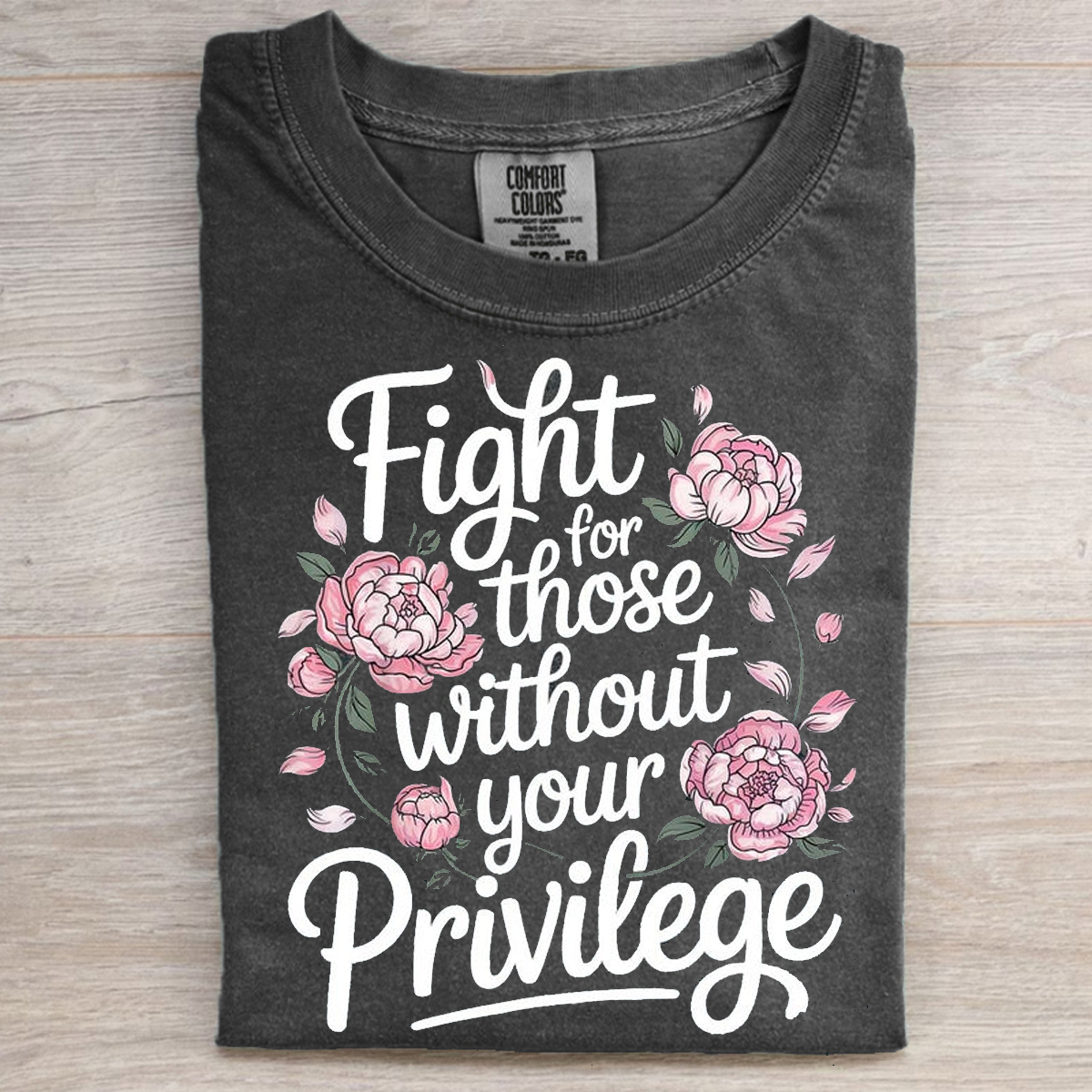 Fight For Those Without Your Privilege T-shirt/Sweatshirt