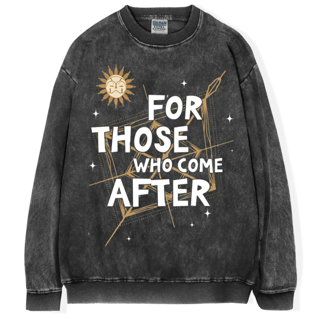 For Those Who Come After T-shirt/Sweatshirt