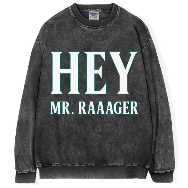 Hey Mr. Rager T-Shirt/Sweatshirt