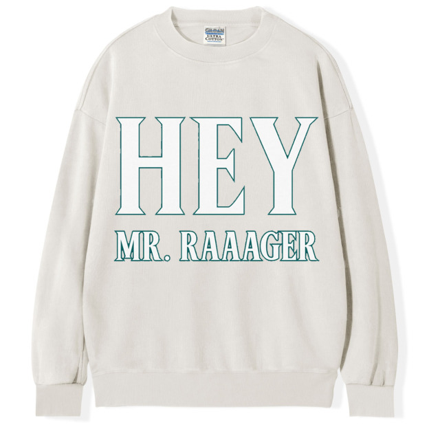 Hey Mr. Rager T-Shirt/Sweatshirt