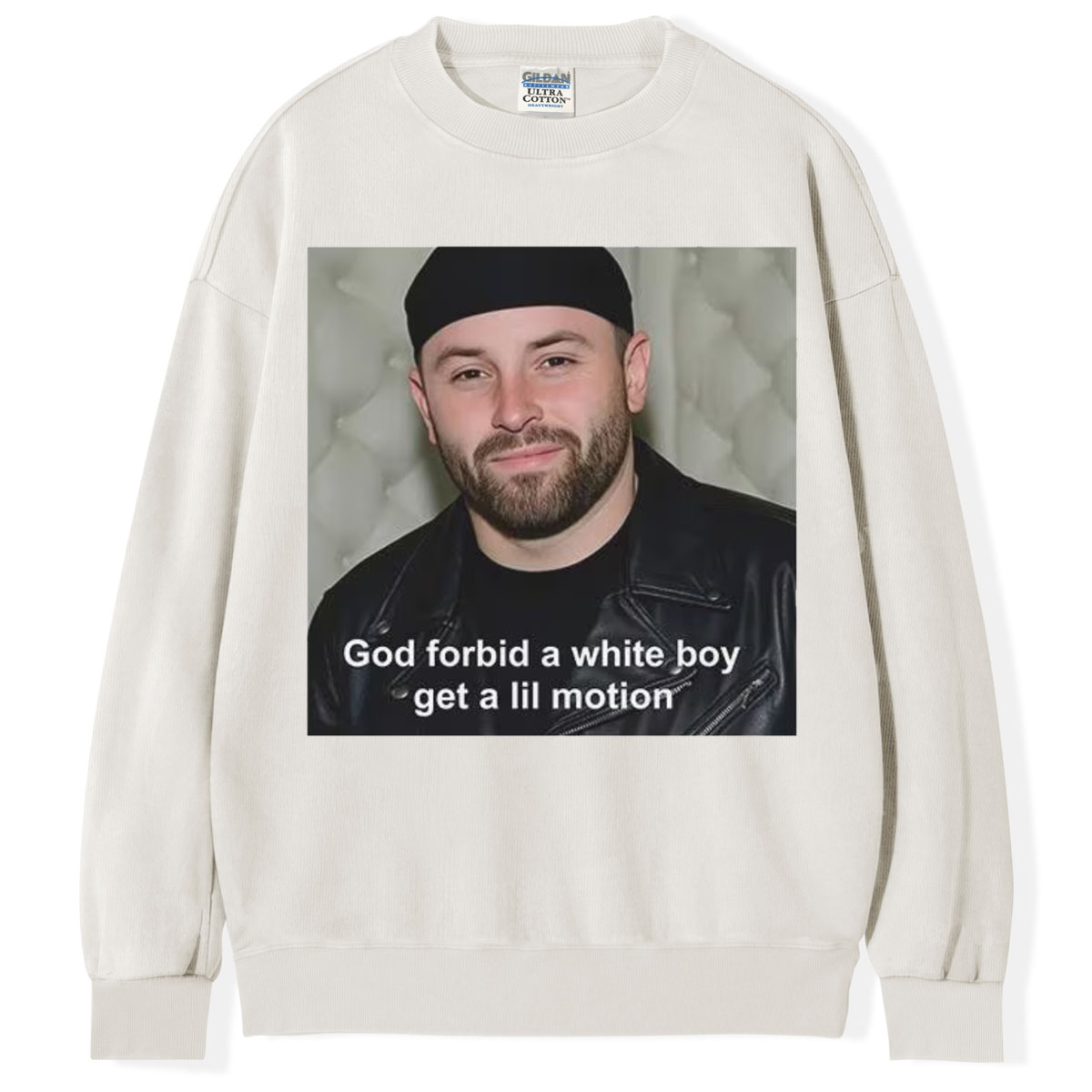 God Forbid A White Boy Get A Lil Motion T-Shirt/Sweatshirt