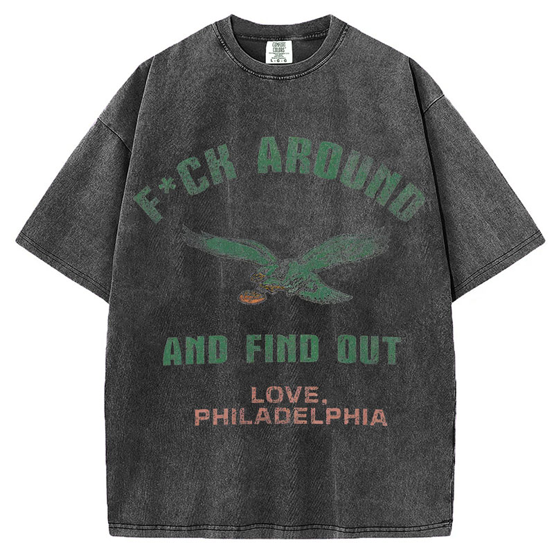 Philadelphia Eagles F*ck Around and Find Out T-Shirt/Sweatshirt