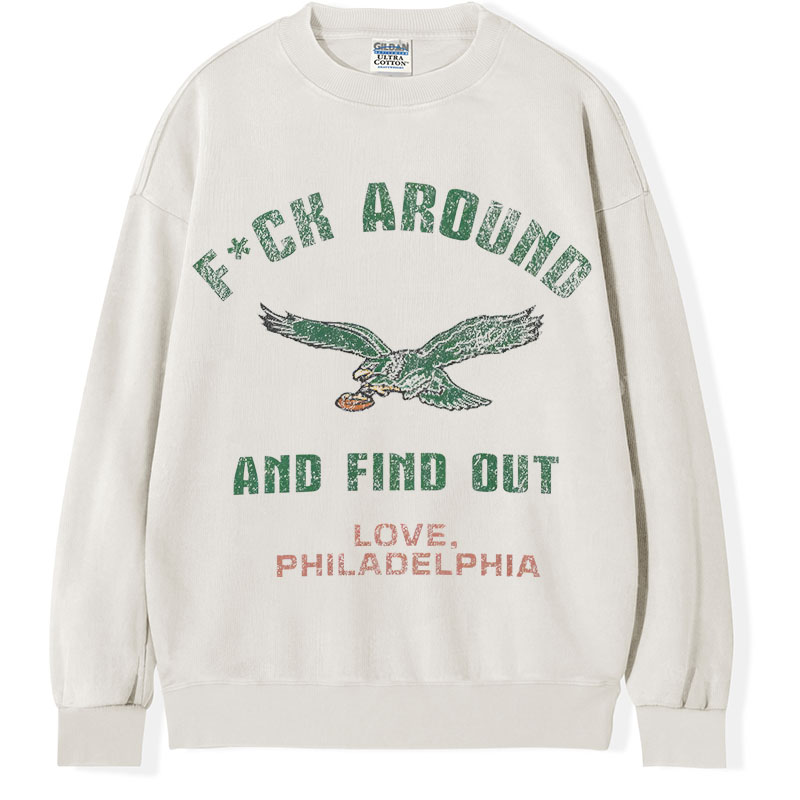Philadelphia Eagles F*ck Around and Find Out T-Shirt/Sweatshirt