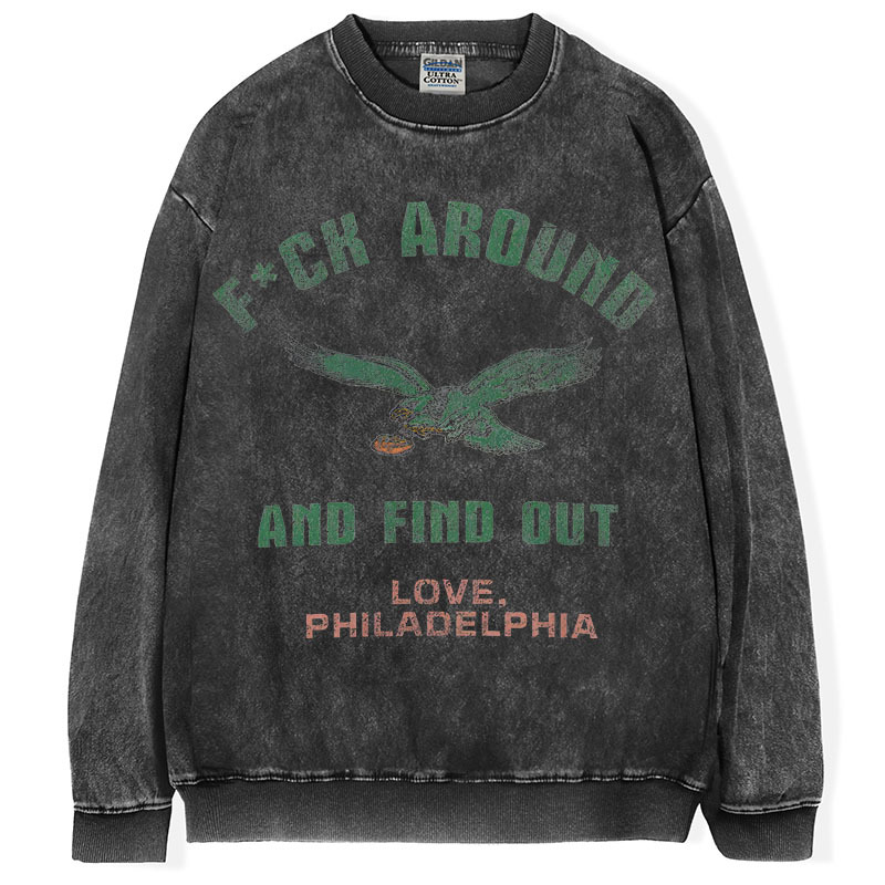Philadelphia Eagles F*ck Around and Find Out T-Shirt/Sweatshirt