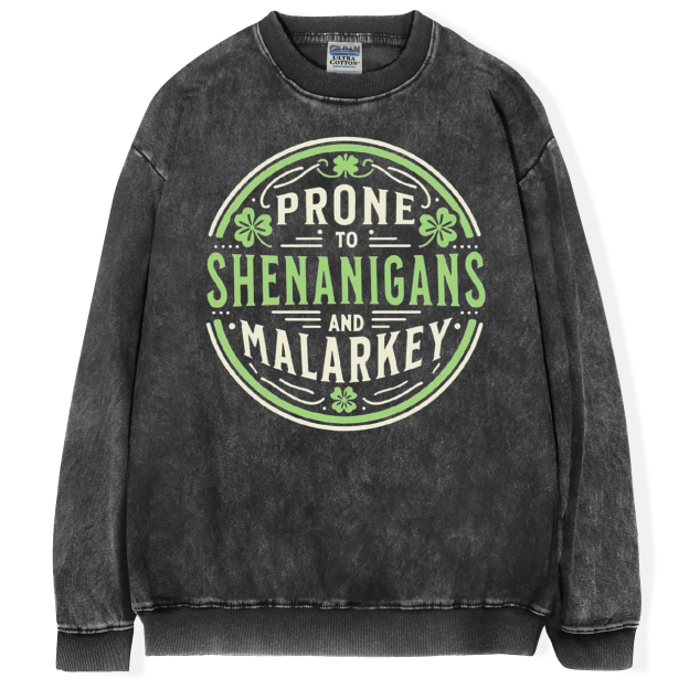 Prone to Shenanigans and Malarkey T-shirt/Sweatshirt
