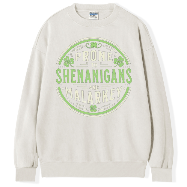Prone to Shenanigans and Malarkey T-shirt/Sweatshirt