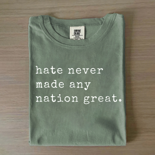 Hate Never Made Any Nation Great T-shirt