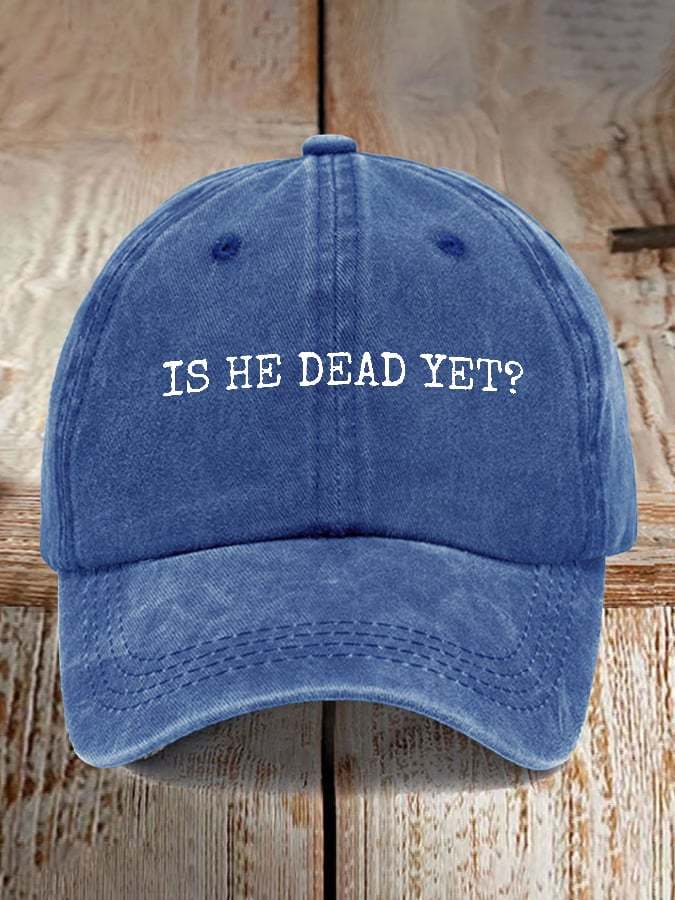 Is He Dead Yet Print Baseball Cap