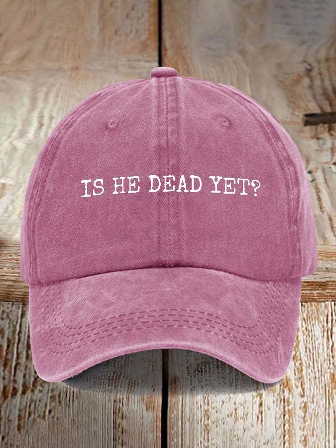 Is He Dead Yet Print Baseball Cap