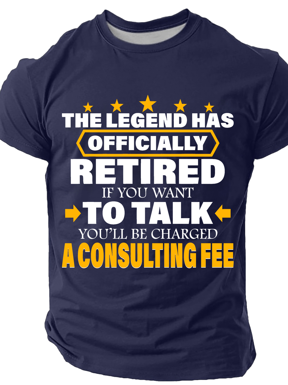 Legend Has Retired Be Charged A Consulting Fee Cotton T-Shirt