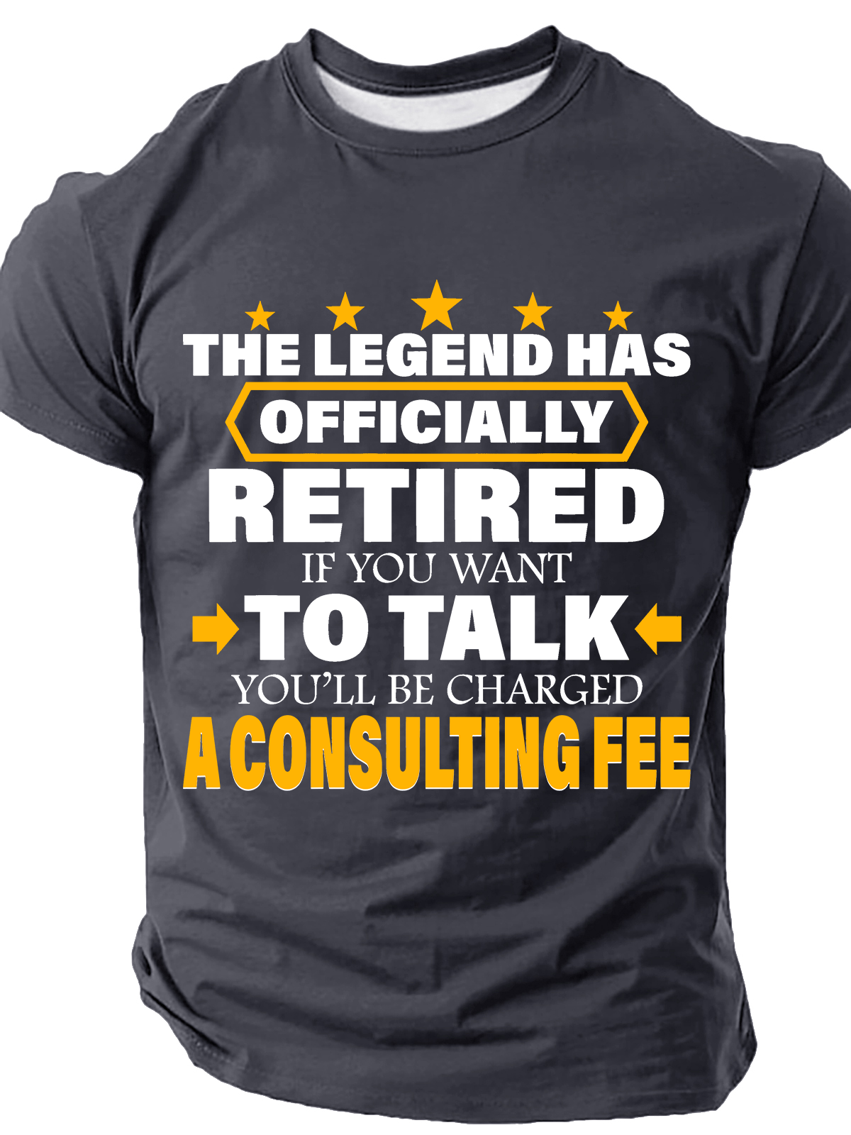Legend Has Retired Be Charged A Consulting Fee Cotton T-Shirt