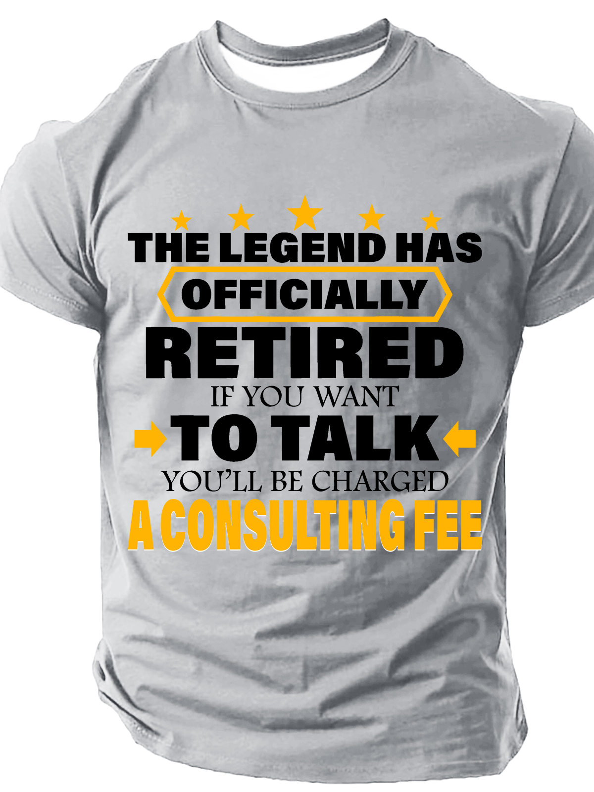 Legend Has Retired Be Charged A Consulting Fee Cotton T-Shirt