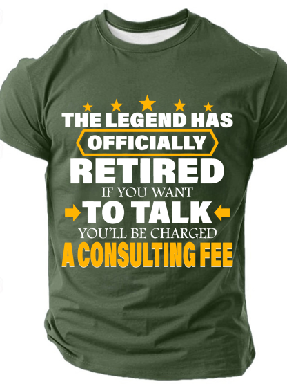 Legend Has Retired Be Charged A Consulting Fee Cotton T-Shirt