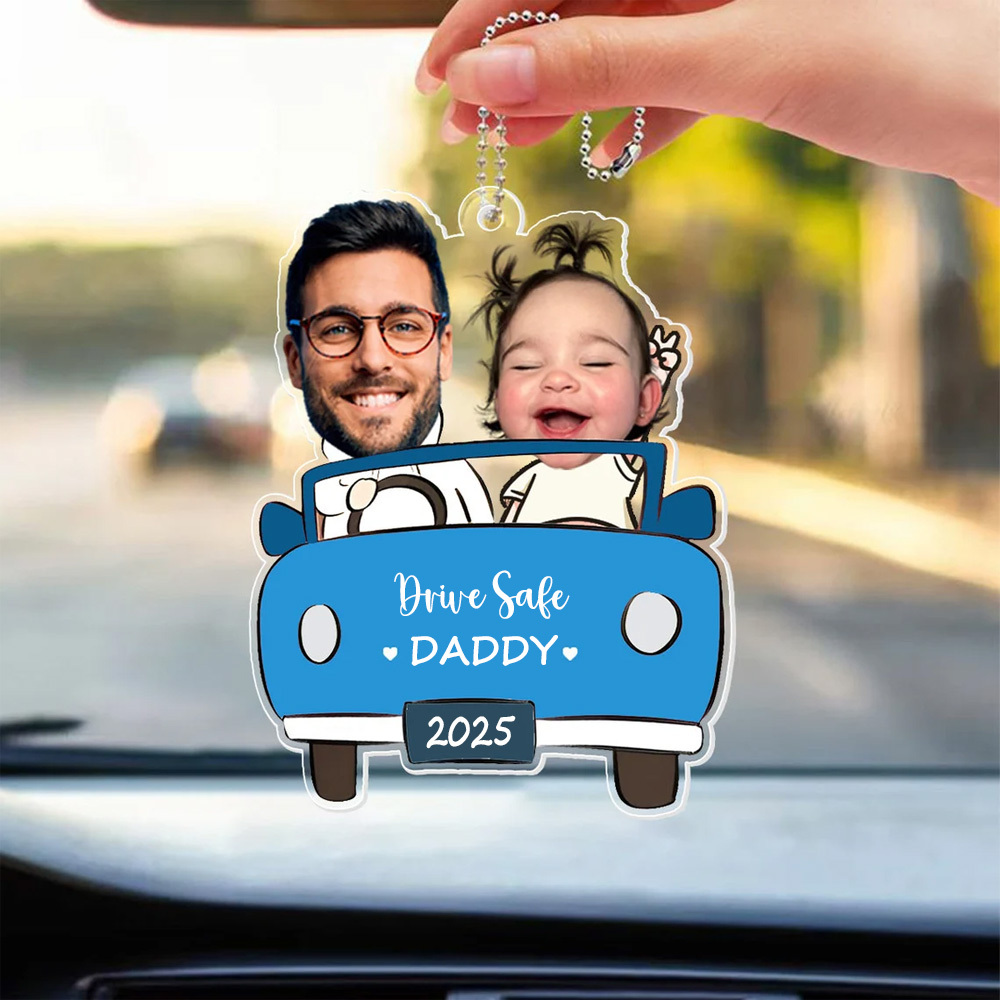 Personalized Photo Ornament in Car for Dad, Funny Customized Drive Safe Daddy Acrylic Hanger Gift Idea for Husband, Dad Birthday Gift - MyFaceTshirt