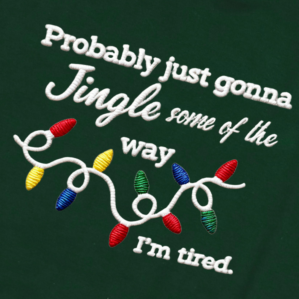 Funny Christmas embroidered sweatshirt, Probably just gonna jingle some of the way im tired