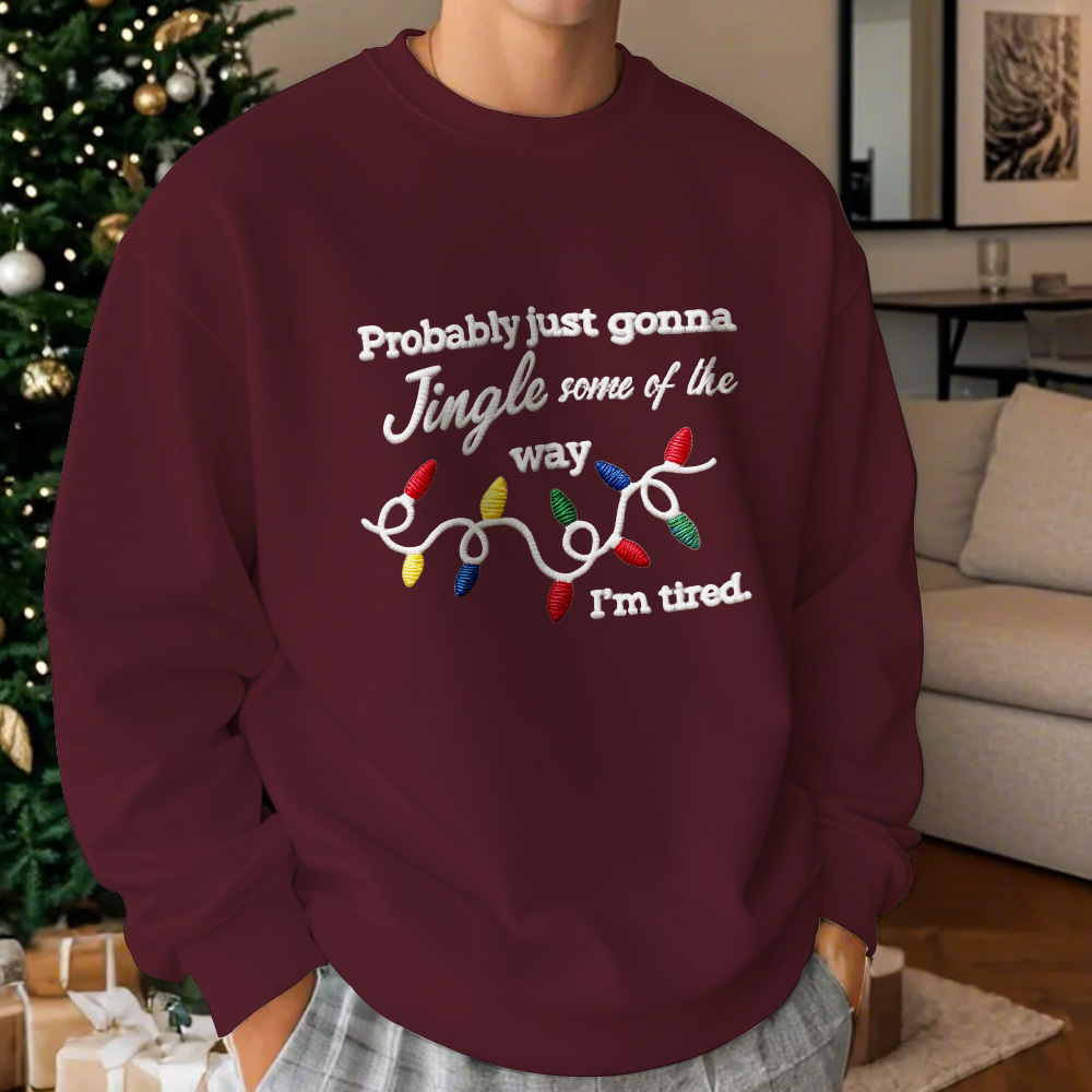 Funny Christmas embroidered sweatshirt, Probably just gonna jingle some of the way im tired