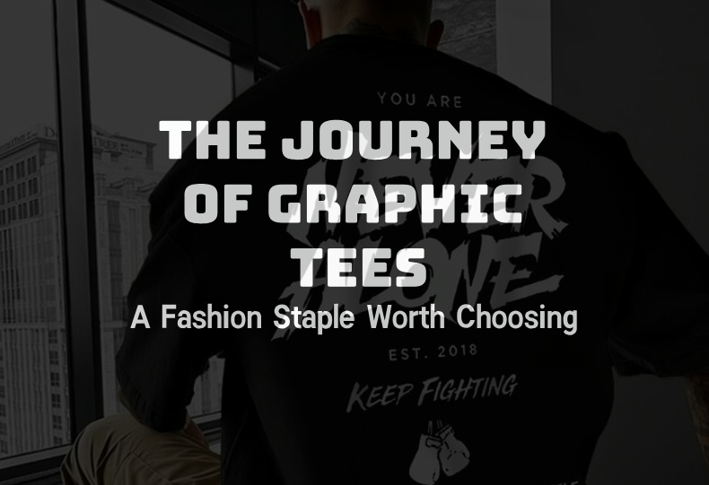 The Journey of Graphic Tees: A Fashion Staple Worth Choosing