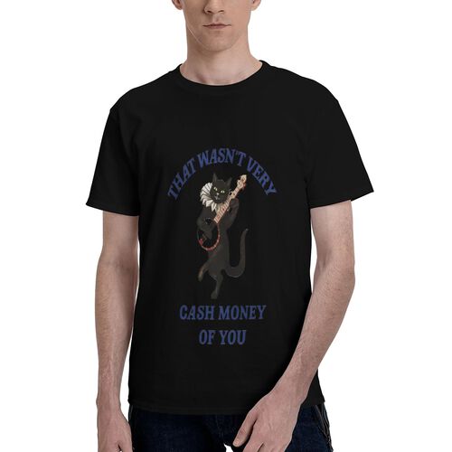 Men's That Wasn't Very Cash Money of You 100% Cotton T-Shirt-pod4team