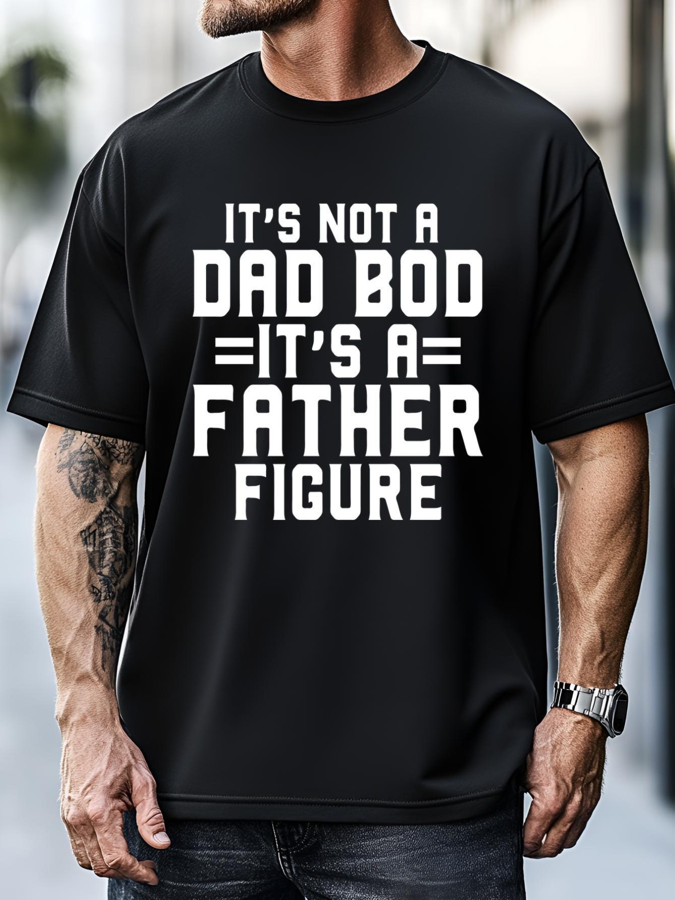 Unisex Its Not A Dad BOD Its A Father Figure T-Shirt