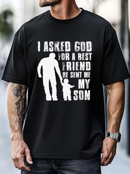 Unisex I Asked God For A Best Friend He Sent Me My Son Fathers Day T-Shirt