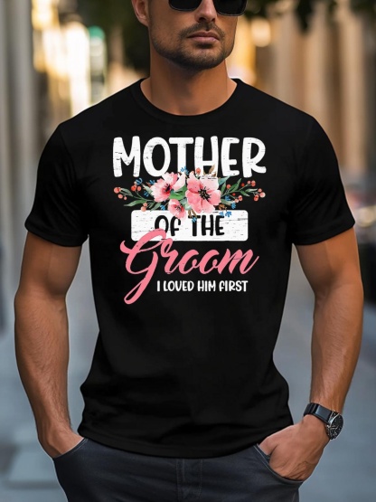Unisex Mother Of The Groom I Loved Him First Funny Mothers Day Mama T-Shirt