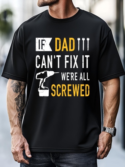 Unisex If Dad Can't Fix It We're All Screwed Gift For Daddy Father Great Gift T-Shirt