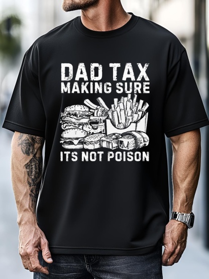 Unisex Fathers Day Dad Tax Making Sure Its Not Poi.Son T-Shirt