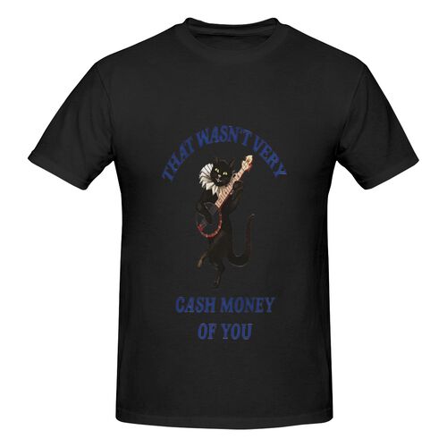 Men's That Wasn't Very Cash Money of You 100% Cotton T-Shirt-pod4team