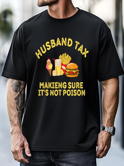 Unisex Husband Tax Making Sure Its Not Fathers Day Dad Tax T-Shirt