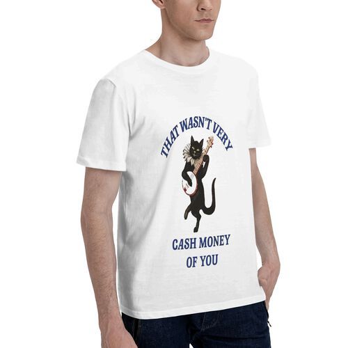 Men's That Wasn't Very Cash Money of You 100% Cotton T-Shirt-pod4team