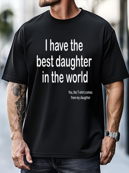 Unisex I Have The Best Daughter In The World FatherS Day Gift Dad T-Shirt