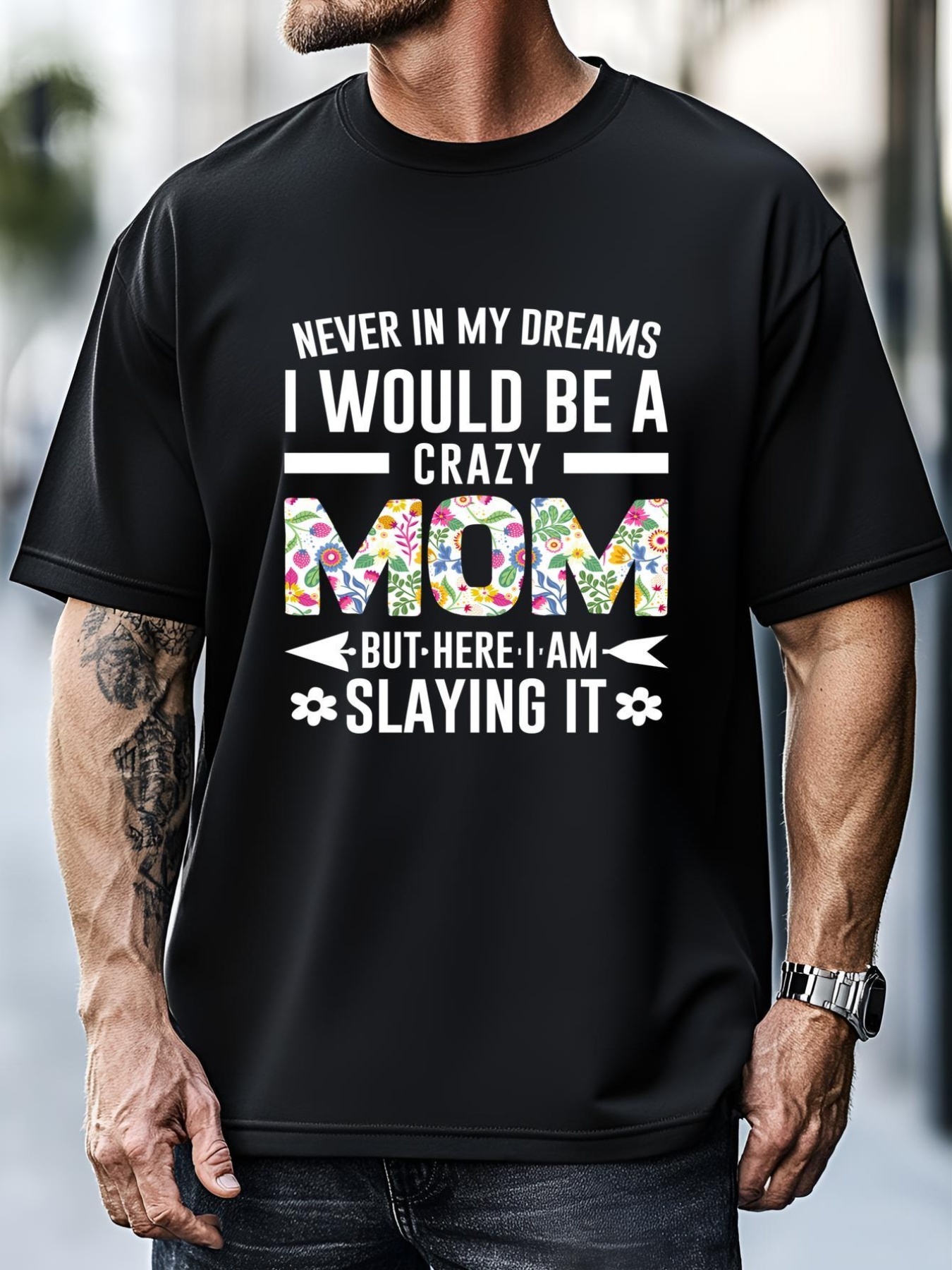 Unisex Never In My Dreams I Would Be A Crazy Mom Father Funny Gift T-Shirt