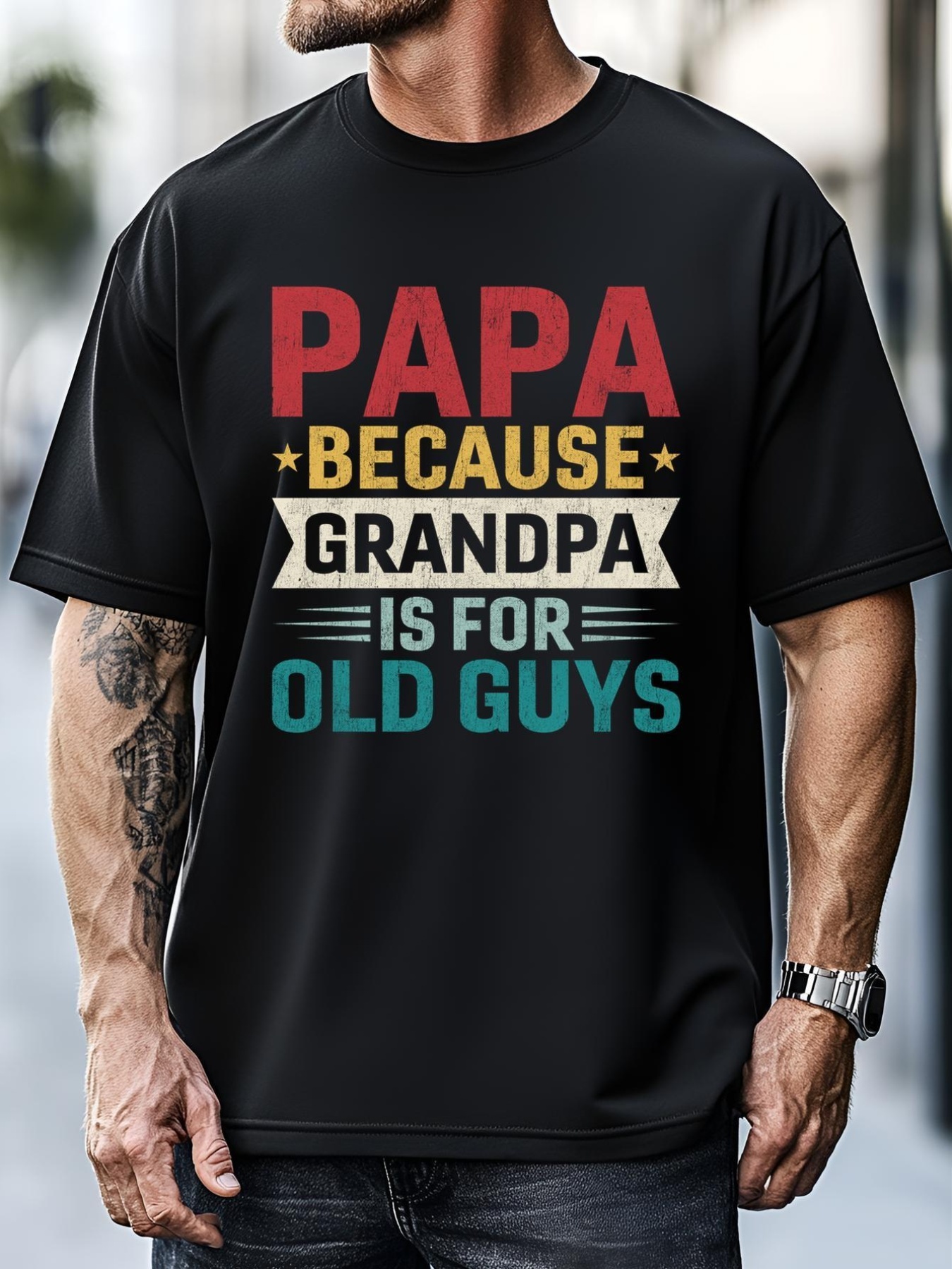 Unisex Papa Because Grandpa Is For Old Guys Funny Fathers Day Papa T-Shirt