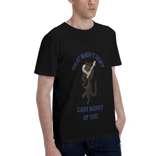 Men's That Wasn't Very Cash Money of You 100% Cotton T-Shirt-pod4team