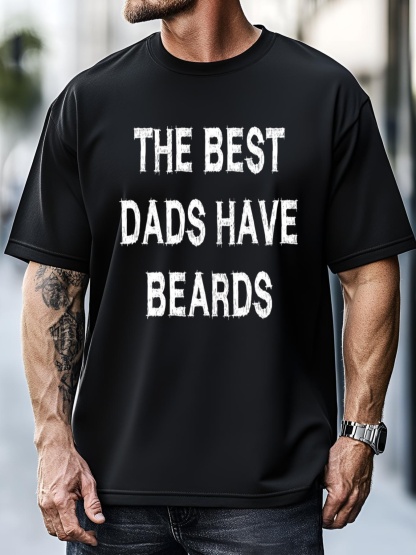 Unisex The Best Dads Have Beards Funny Gift Fatherscute Giftday Husband Fun Cute Gift T-Shirt