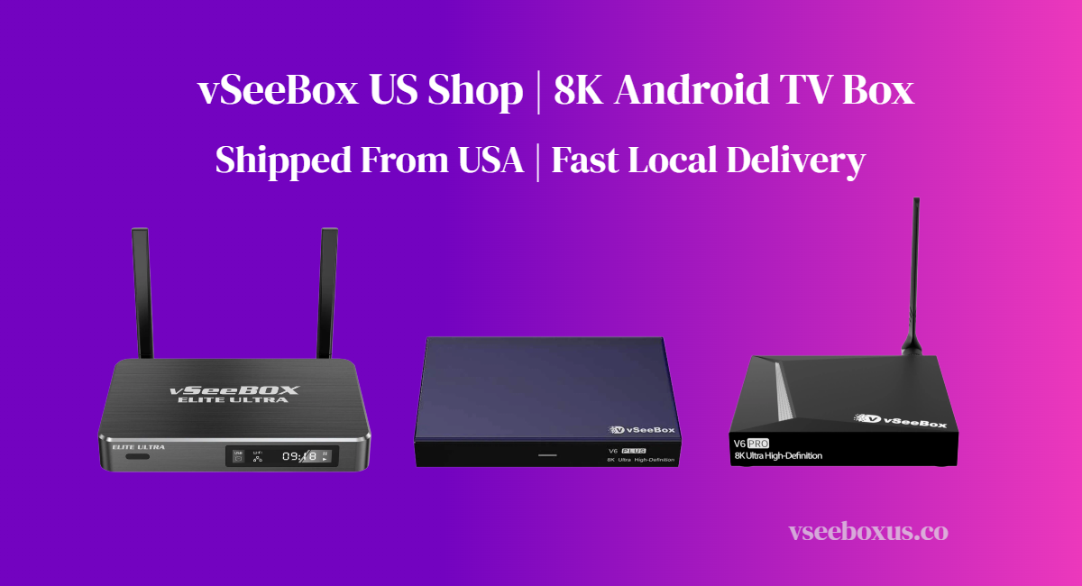 vSeeBox official 8K Android TV box series shipped from USA local warehouse