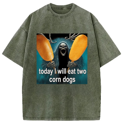 Tokyocanvas Today I Will Eat Two Corn Dogs Meme Washed T-Shirt