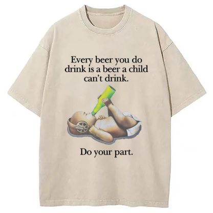 Tokyocanvas Every Beer You Do Drink Washed T-Shirt