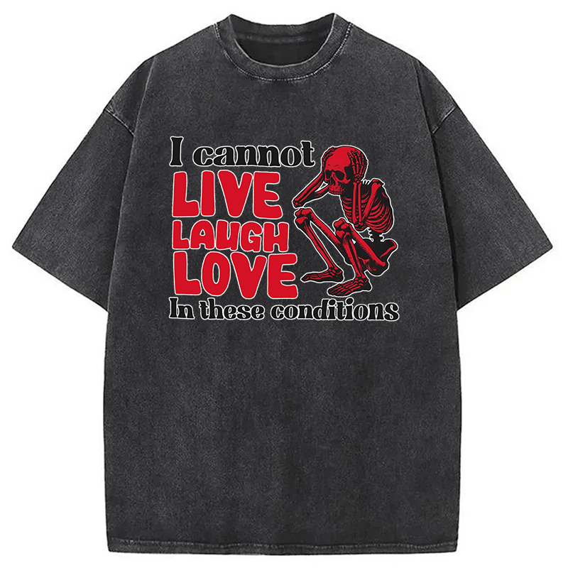 Tokyocanvas I Can't Live Laugh Love in These Conditions Washed T-Shirt