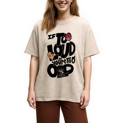 Tokyocanvas If It's Too Loud Washed T-Shirt